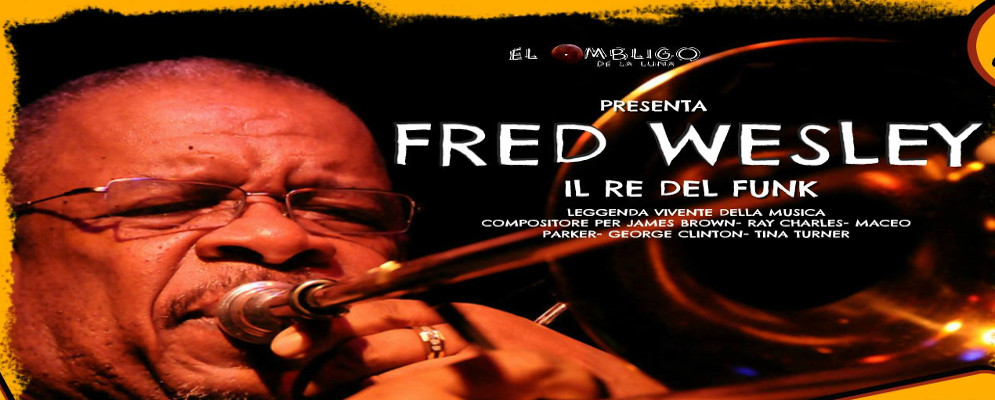 Il re del Funk Fred Wesley all’Ombligo De la Luna