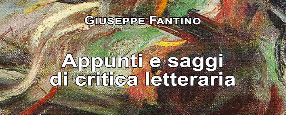 “APPUNTI E SAGGI DI CRITICA LETTERARIA”, IL NUOVO LIBRO DI GIUSEPPE FANTINO