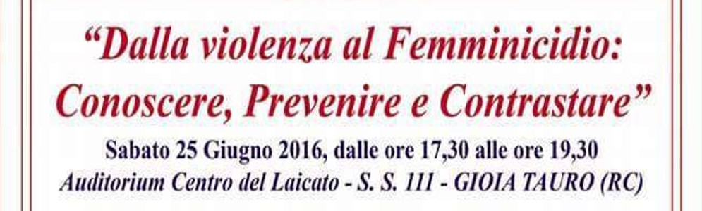 Gioia Tauro,domani il convegno “Dalla violenza al femminicidio”