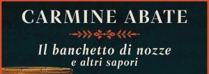 Gioiosa, Apericena con l’ Autore: “Il banchetto di nozze e altri sapori” di Carmine Abate item-thumbnail