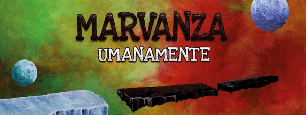 ARRIVA “UMANAMENTE”, IL NUOVO ALBUM DEI MARVANZA