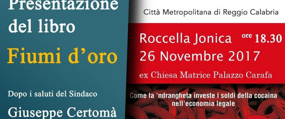 Il 26 novembre  a Roccella la presentazione del libro di Gratteri e Nicaso “Fiumi d’oro”