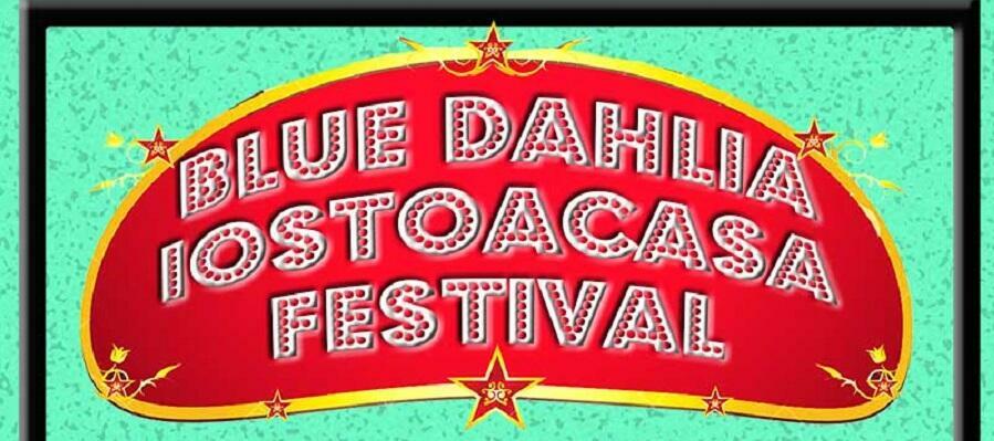 Nasce il Blu Dahlia IOSTOACASA FESTIVAL