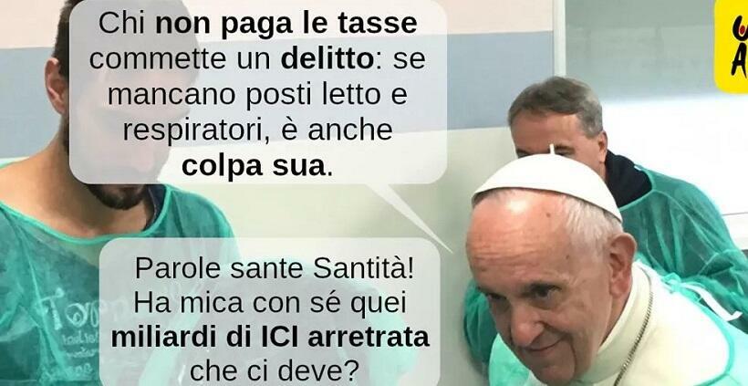 Il Papa: “Se mancano respiratori è colpa di chi evade le tasse”. Ma la chiesa rifiuta di pagare le tasse allo Stato italiano