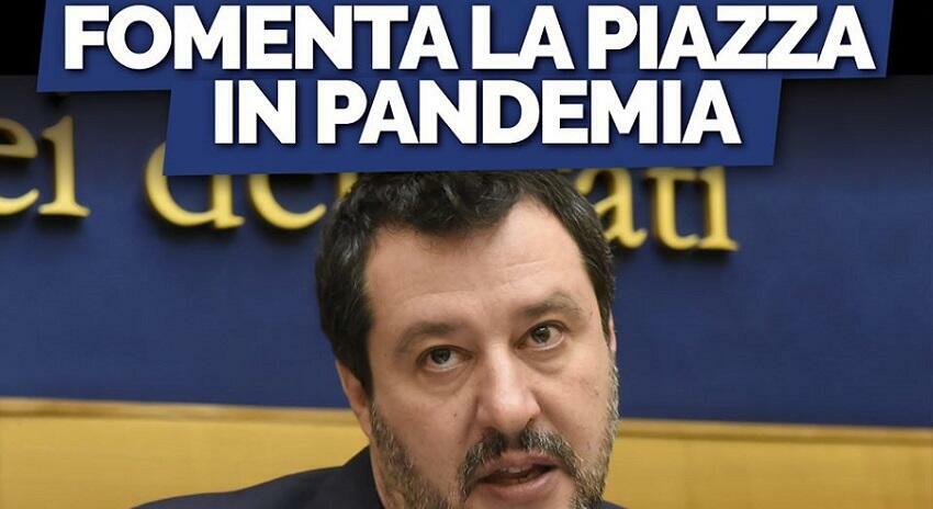 Salvini irresponsabile, fomenta la piazza in piena pandemia