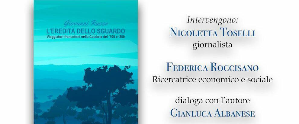 L’eredità dello sguardo: al MAG di Siderno la presentazione del saggio di Giovanni Russo sui viaggiatori francofoni in Calabria