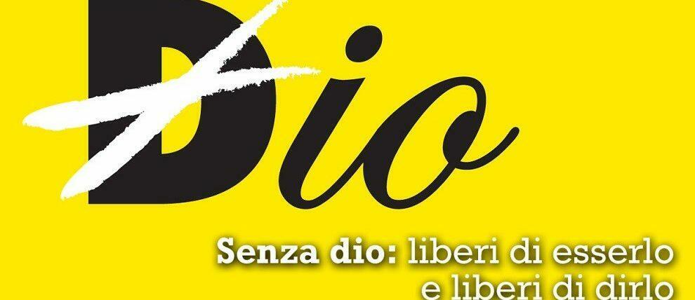 Senza dio: liberi di esserlo e liberi di dirlo