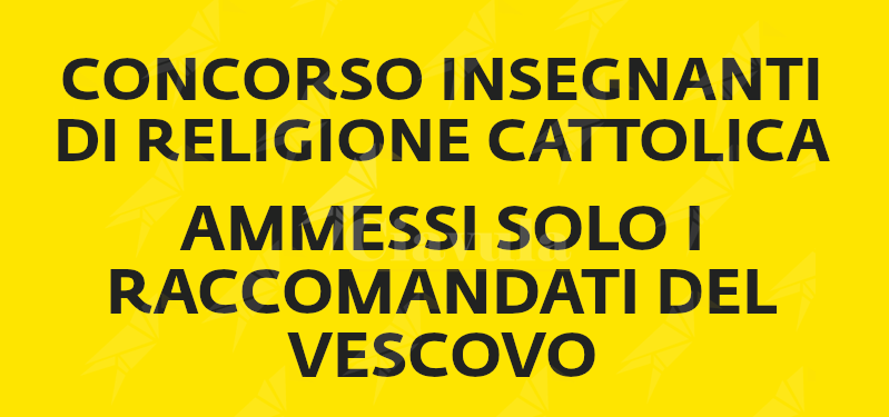 Concorso insegnanti di religione cattolica, ammessi solo i raccomandati dal vescovo