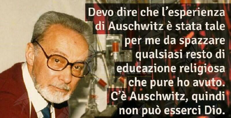 Primo Levi: “C’è Auschwitz quindi non può esserci dio”