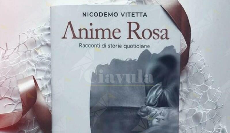 Pubblicato “Anime rosa”, il primo libro di Nicodemo Vitetta, presidente club per l’Unesco di Gioiosa Ionica