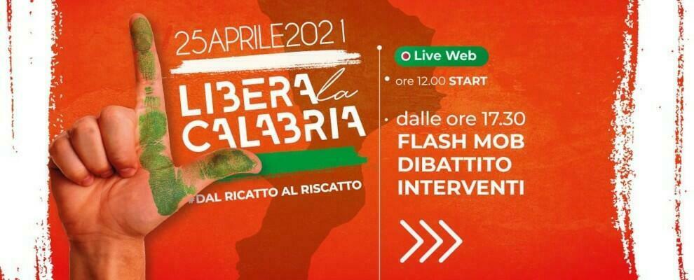25 aprile: una giornata per liberare la Calabria dalla malapolitica e dal malaffare
