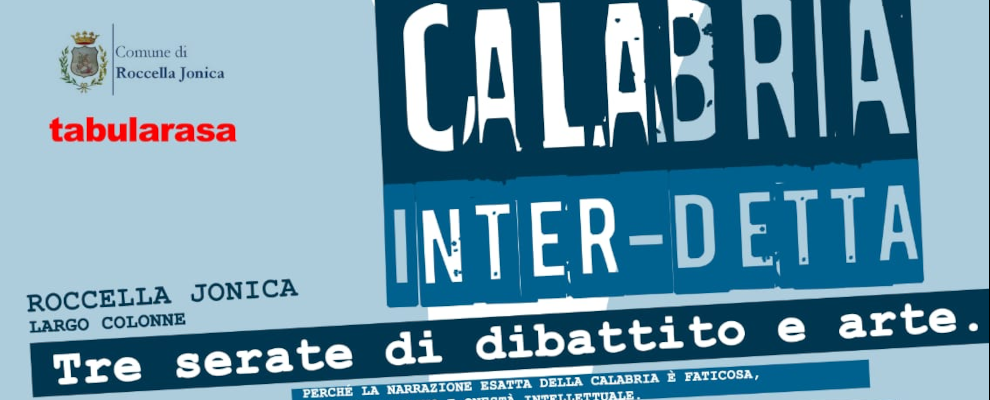 Dal 30 luglio al 1° agosto  Roccella Jonica ospiterà l’evento “Calabria inter-detta”