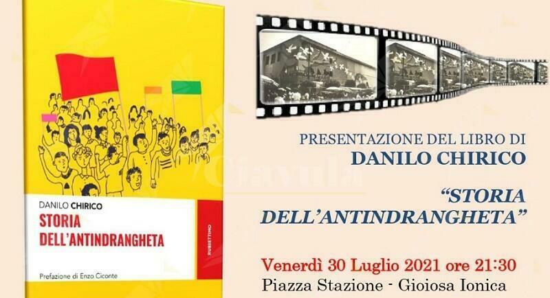 Gioiosa Ionica: Venerdì in Piazza Stazione la presentazione del libro “Storia dell’antindrangheta” di Danilo Chirico