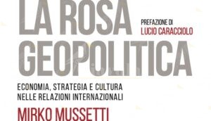 “La rosa geopolitica”. Saggio su economia, strategia e cultura nelle relazioni internazionali item-thumbnail