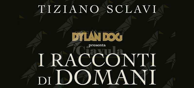 Dylan Dog presenta il sesto volume de “I racconti di domani”