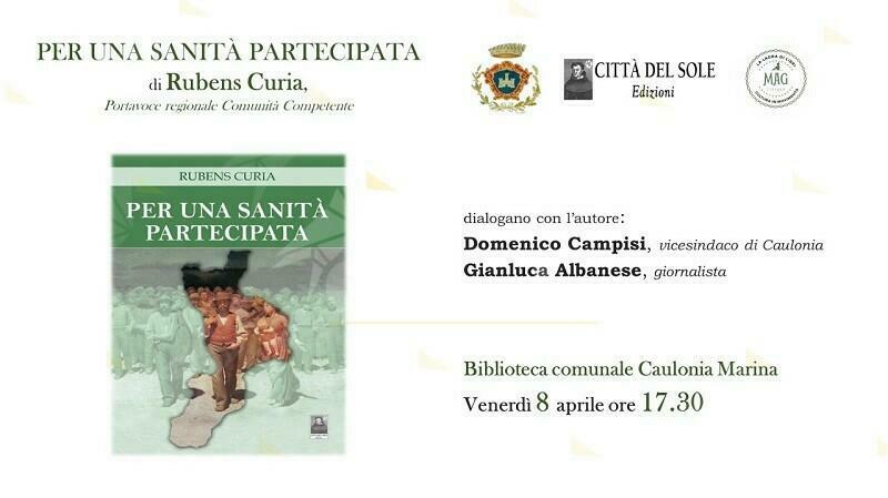 A Caulonia la presentazione del libro “Per una sanità partecipata” di Rubens Curia A Caulonia la presentazione del libro “Per una sanità partecipata” di Rubens Curia