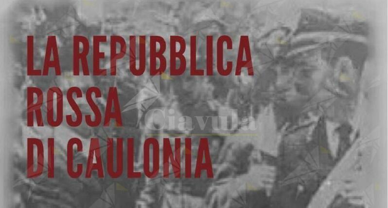 “La Repubblica Rossa di Caulonia”, se ne discute con Belcastro, Ammendolia,  Frammartino e Franco