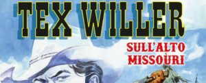 Dal 17 marzo in fumetteria e libreria “Tex Willer. Sull’alto Missouri” item-thumbnail