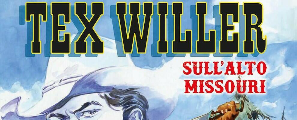 Dal 17 marzo in fumetteria e libreria “Tex Willer. Sull’alto Missouri”