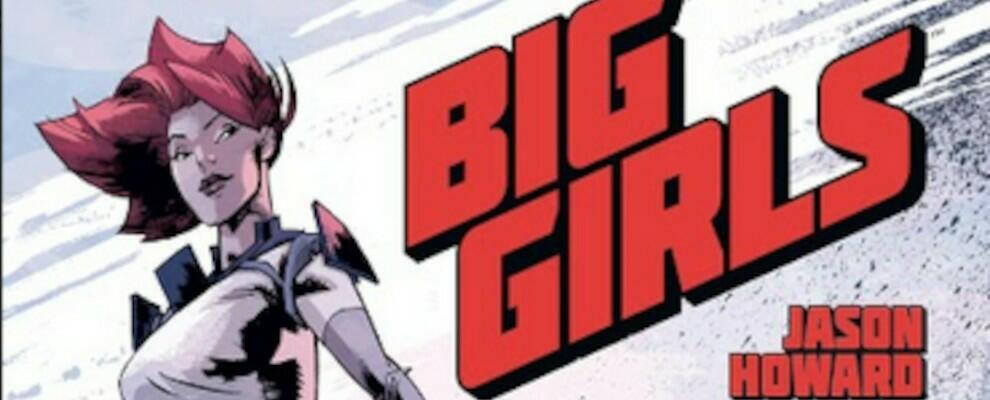 Esce, per SaldaPress, “Big Girls”: la nuova storia firmata Jason Howard