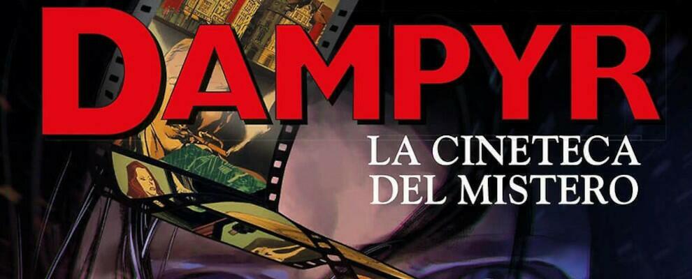 Per Sergio Bonelli editore il nuovo volume tutto a colori “Dampyr. La cineteca del mistero”