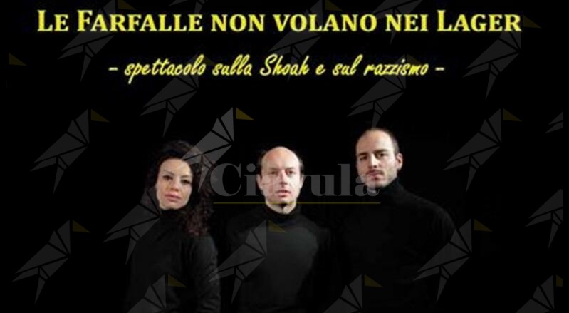 A Caulonia lo spettacolo teatrale “Le farfalle non volano nei lager”, per tenere viva la memoria