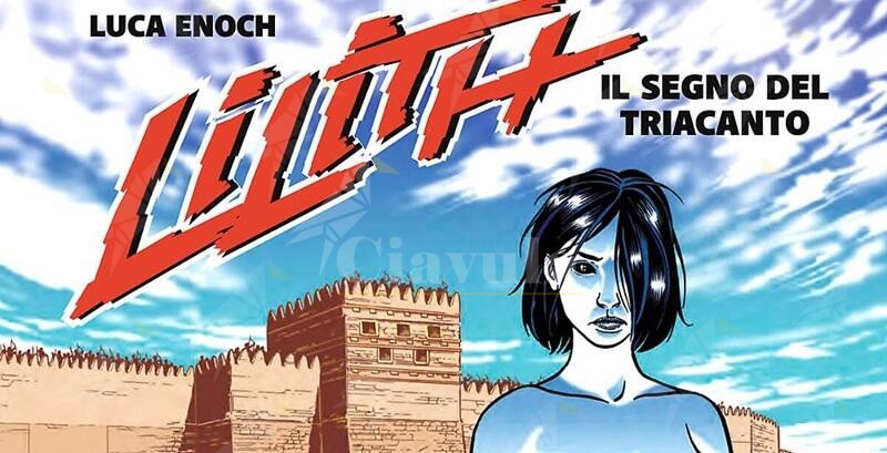 Sergio Bonelli Editore presenta: “Lilith 01. Il segno del triacanto” di Luca Enoch
