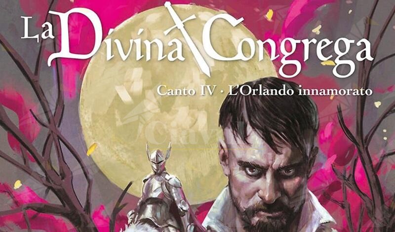 Sergio Bonelli Editore presenta: “La Divina Congrega 4. L’Orlando Innamorato”