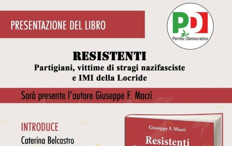 Caulonia, il Circolo del PD presenta il libro “Resistenti. Partigiani, vittime di stragi nazifasciste e IMI della Locride”