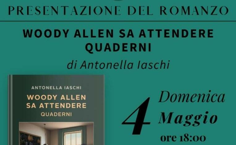 A Marina di Gioiosa Ionica la presentazione del libro “Woody Allen sa attendere. Quaderni” di Antonella Iaschi