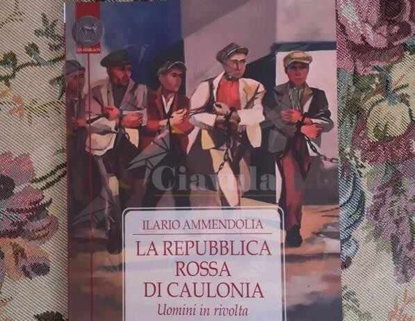 La riflessione di Giovanni Di Landro sul libro di Ilario Ammendolia “La Repubblica rossa di Caulonia – uomini in rivolta”