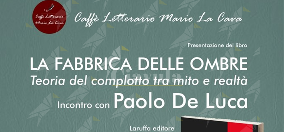 A Bovalino la presentazione del libro “La fabbrica delle ombre. Teoria del complotto tra mito e realtà” di Paolo De Luca