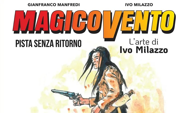 Sergio Bonelli Editore presenta: “L’arte di Ivo Milazzo 2. Magico vento. Pista senza ritorno”