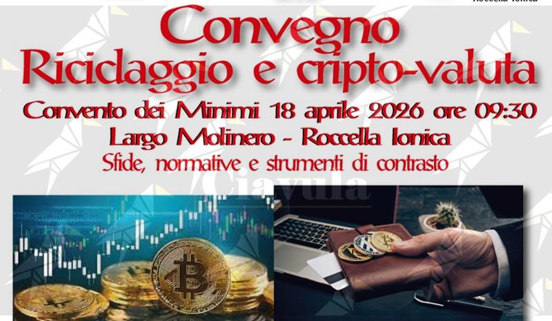 A Roccella Ionica un convegno per parlare di “Riciclaggio e Cripto-valuta- Sfide, normative e strumenti di contrasto”