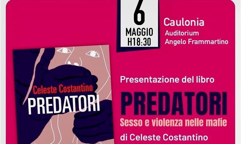 Il Procuratore di Reggio Calabria Borrelli a Caulonia per presentare il libro “Predatori. Sesso e violenza nelle mafie” dell’ex deputata Celeste Costantino