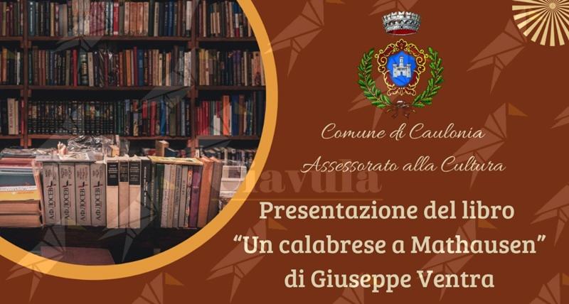 “Un calabrese a Mathausen”: a Caulonia la presentazione del libro di Giuseppe Ventra “Un calabrese a Mathausen”: a Caulonia la presentazione del libro di Giuseppe Ventra