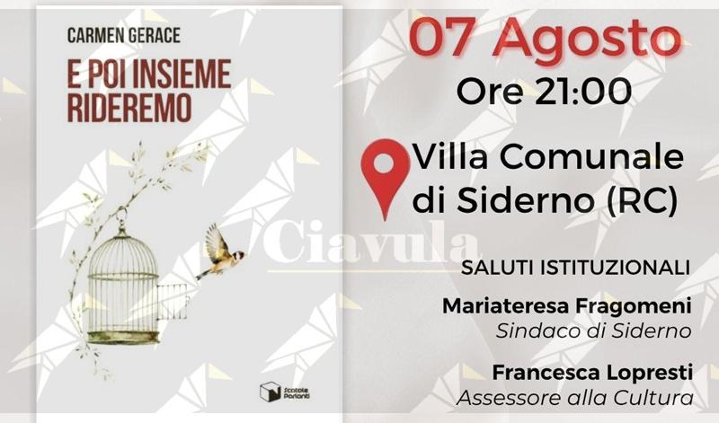 Siderno, Carmen Gerace presenta il romanzo d’esordio “E poi insieme rideremo” Siderno, Carmen Gerace presenta il romanzo d’esordio “E poi insieme rideremo”