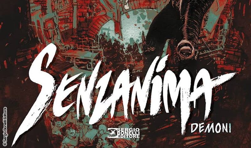 Sergio Bonelli Editore presenta: “SENZANIMA. DEMONI” Sergio Bonelli Editore presenta: “SENZANIMA. DEMONI”